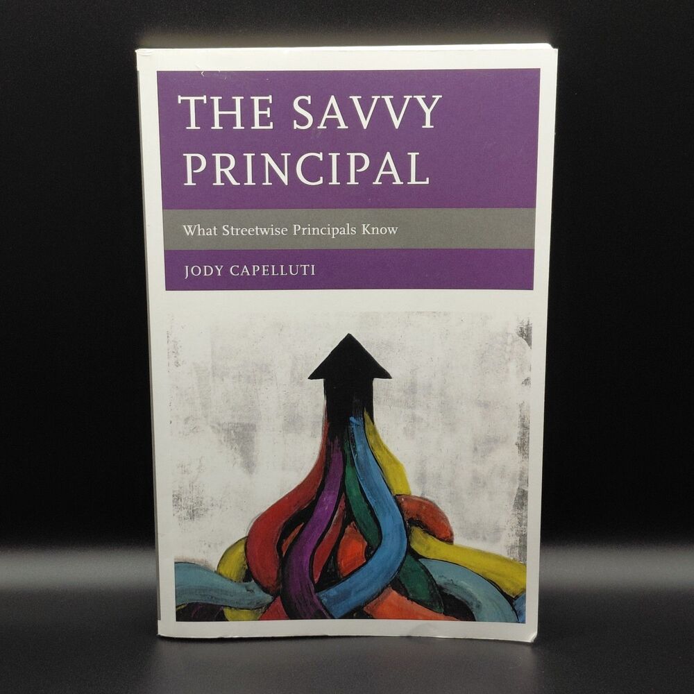 The Savvy Principal: What Streetwise Principals Know by Jody Capelluti (English)